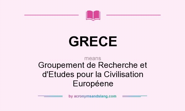 What does GRECE mean? It stands for Groupement de Recherche et d`Etudes pour la Civilisation Européene