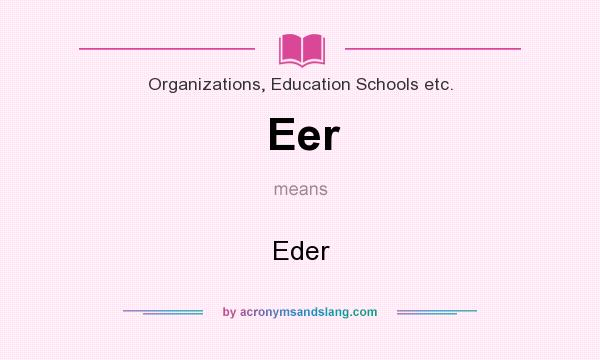 What does Eer mean? It stands for Eder