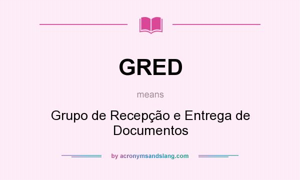 What does GRED mean? It stands for Grupo de Recepção e Entrega de Documentos