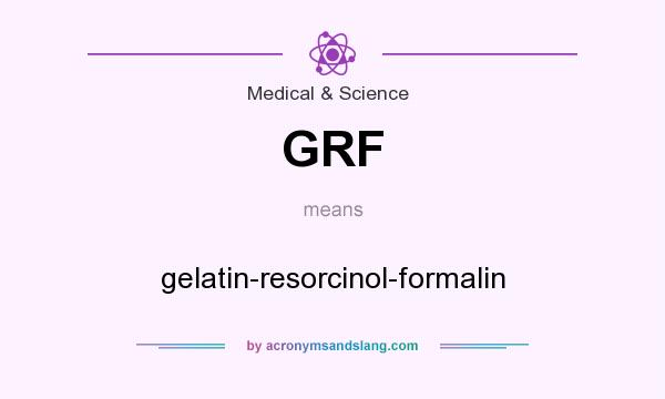 What does GRF mean? It stands for gelatin-resorcinol-formalin