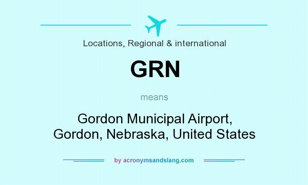 What does GRN mean? It stands for Gordon Municipal Airport, Gordon, Nebraska, United States