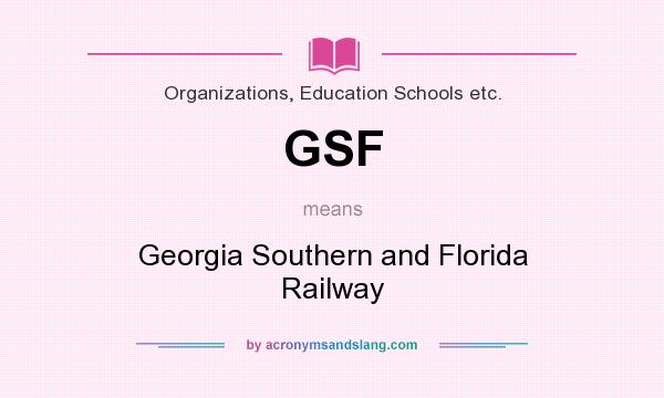 What does GSF mean? It stands for Georgia Southern and Florida Railway