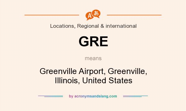 What does GRE mean? It stands for Greenville Airport, Greenville, Illinois, United States