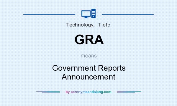 What does GRA mean? It stands for Government Reports Announcement