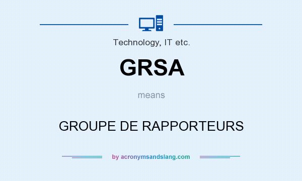 What does GRSA mean? It stands for GROUPE DE RAPPORTEURS