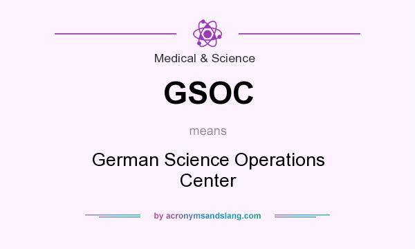 What does GSOC mean? It stands for German Science Operations Center
