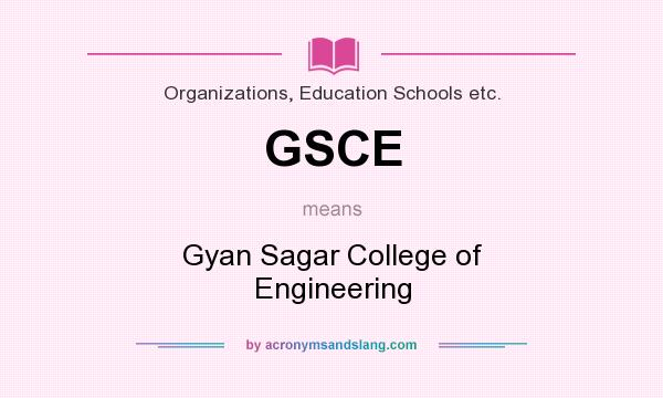 What does GSCE mean? It stands for Gyan Sagar College of Engineering