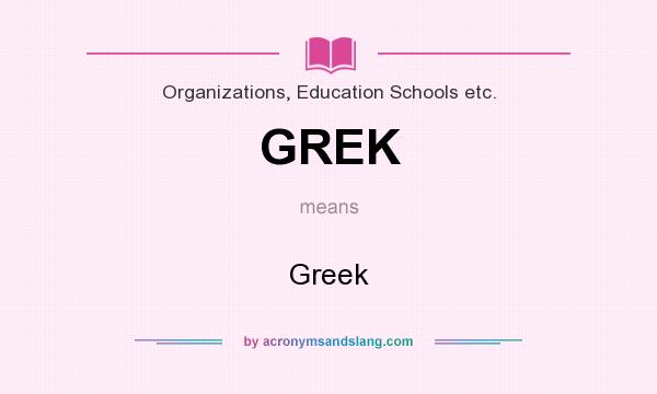 What does GREK mean? It stands for Greek