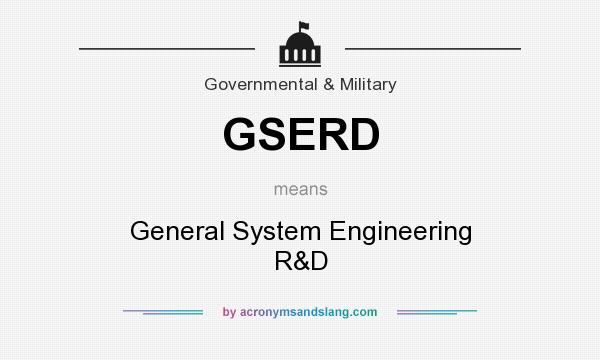 What does GSERD mean? It stands for General System Engineering R&D