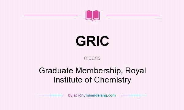 What does GRIC mean? It stands for Graduate Membership, Royal Institute of Chemistry