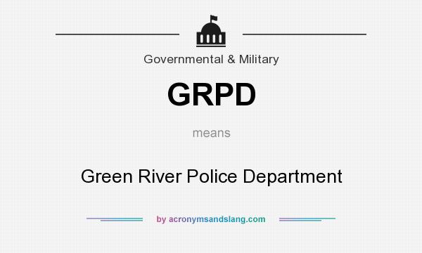 What does GRPD mean? It stands for Green River Police Department