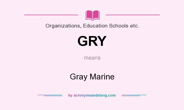 What does GRY mean? It stands for Gray Marine