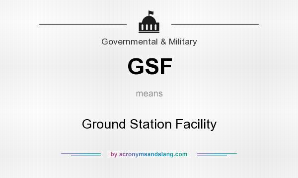 What does GSF mean? It stands for Ground Station Facility