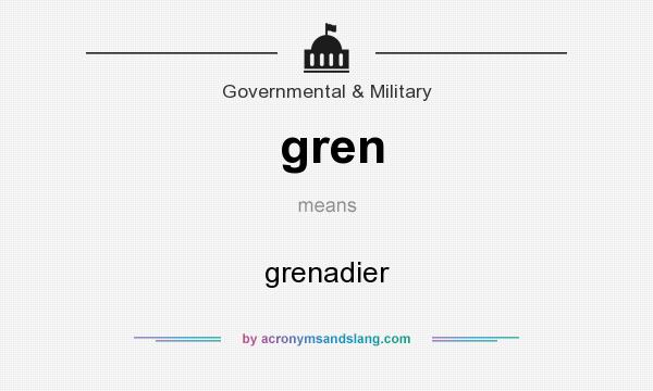 What does gren mean? It stands for grenadier