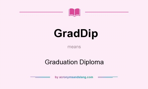 What does GradDip mean? It stands for Graduation Diploma