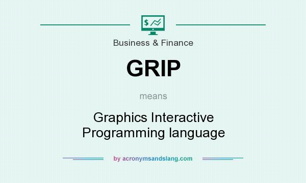 What does GRIP mean? It stands for Graphics Interactive Programming language