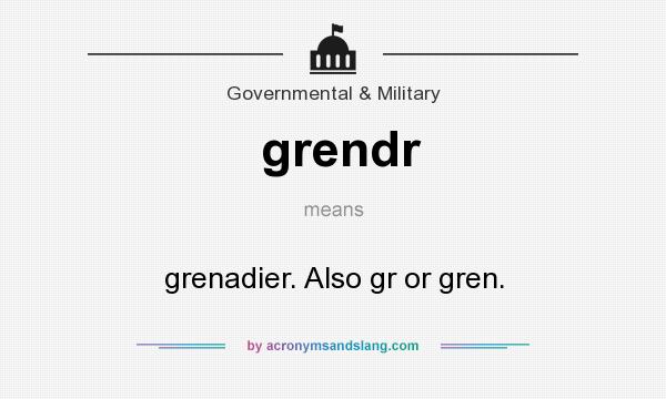 What does grendr mean? It stands for grenadier. Also gr or gren.