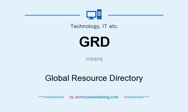 What does GRD mean? It stands for Global Resource Directory