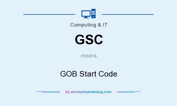 What does GSC mean? It stands for GOB Start Code