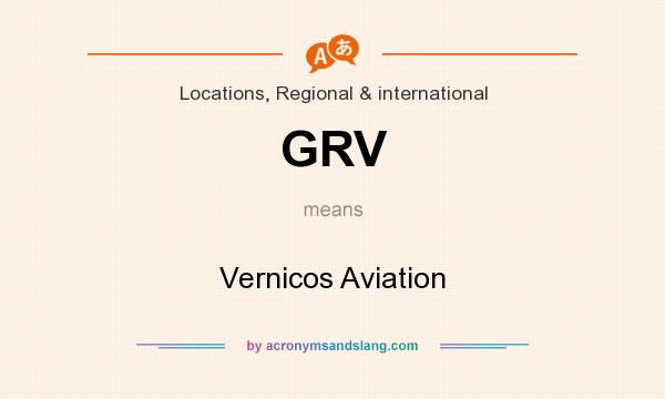 What does GRV mean? It stands for Vernicos Aviation