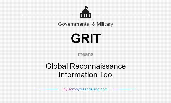What does GRIT mean? It stands for Global Reconnaissance Information Tool