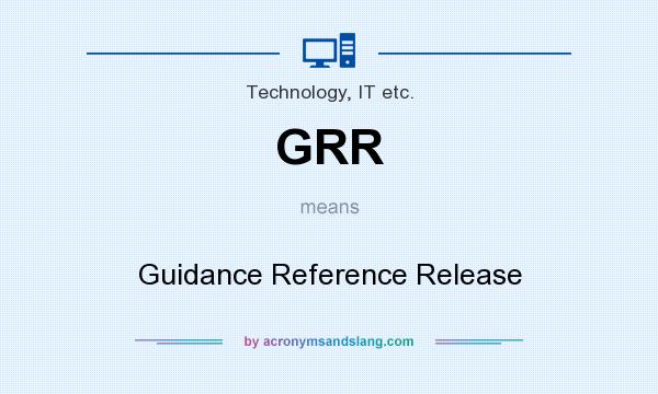 What does GRR mean? It stands for Guidance Reference Release