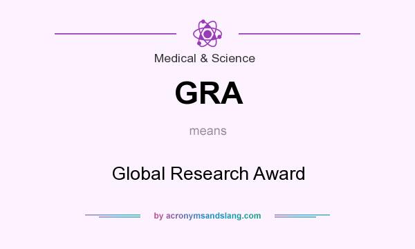 What does GRA mean? It stands for Global Research Award