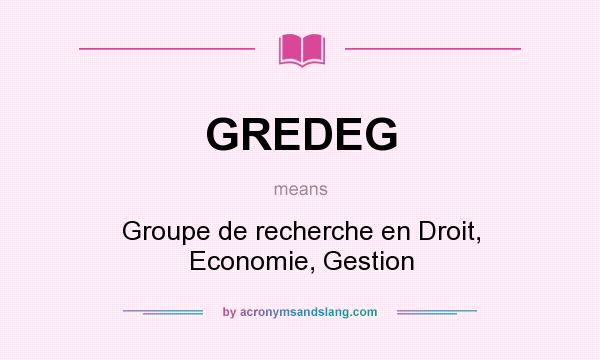 What does GREDEG mean? It stands for Groupe de recherche en Droit, Economie, Gestion