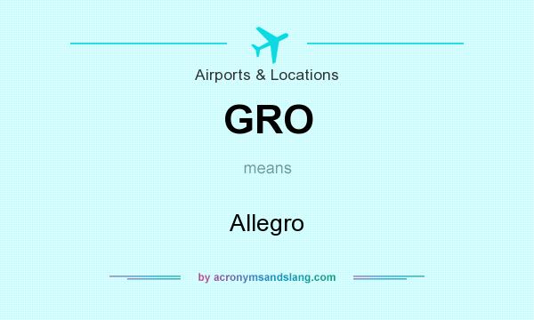 What does GRO mean? It stands for Allegro