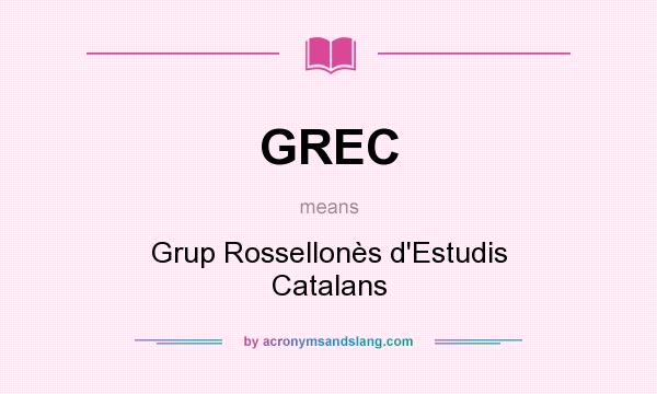 What does GREC mean? It stands for Grup Rossellonès d`Estudis Catalans