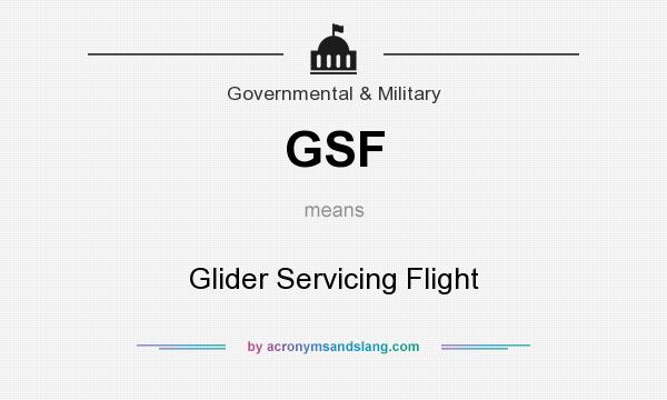 What does GSF mean? It stands for Glider Servicing Flight