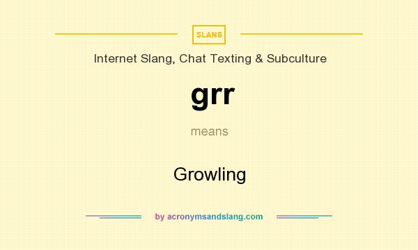 What does grr mean? It stands for Growling