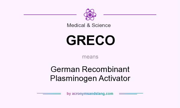 What does GRECO mean? It stands for German Recombinant Plasminogen Activator