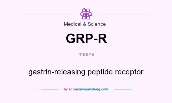 What does GRP-R mean? It stands for gastrin-releasing peptide receptor