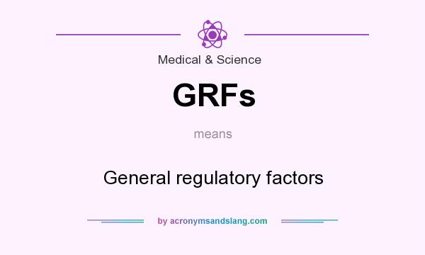 What does GRFs mean? It stands for General regulatory factors