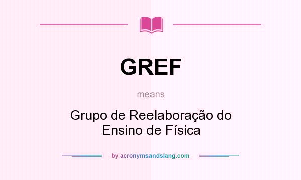 What does GREF mean? It stands for Grupo de Reelaboração do Ensino de Física
