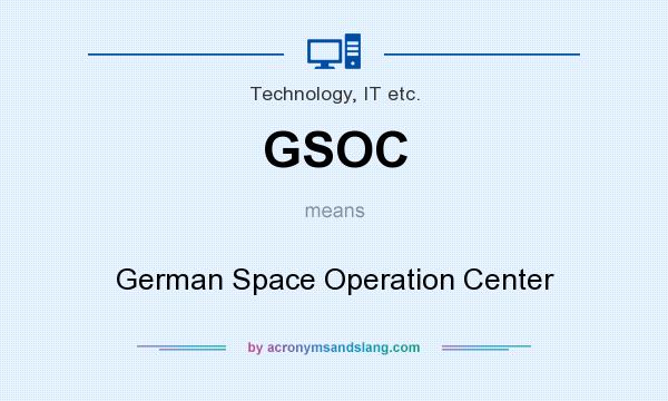 What does GSOC mean? It stands for German Space Operation Center