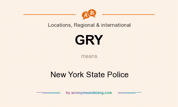 What does GRY mean? It stands for New York State Police