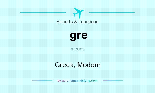 What does gre mean? It stands for Greek, Modern