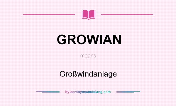What does GROWIAN mean? It stands for Großwindanlage