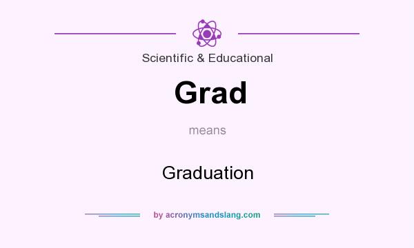 What does Grad mean? It stands for Graduation