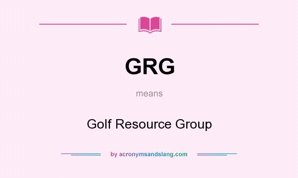 What does GRG mean? It stands for Golf Resource Group