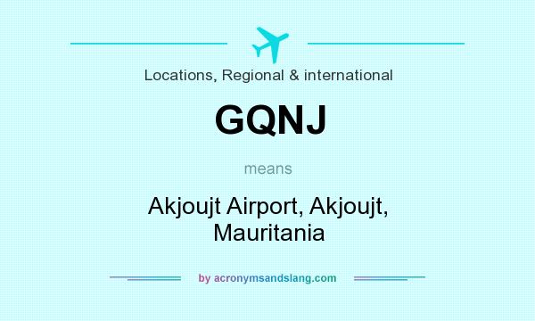 What does GQNJ mean? It stands for Akjoujt Airport, Akjoujt, Mauritania