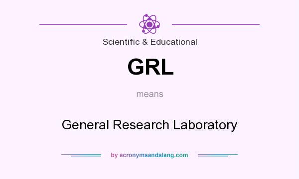 What does GRL mean? It stands for General Research Laboratory