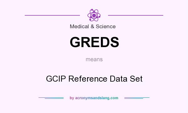 What does GREDS mean? It stands for GCIP Reference Data Set