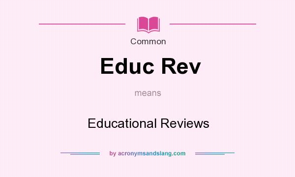 What does Educ Rev mean? It stands for Educational Reviews
