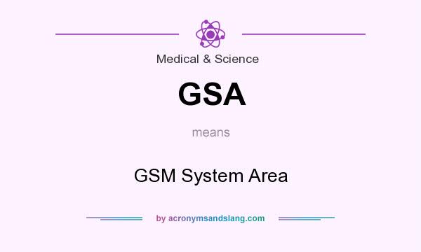What does GSA mean? It stands for GSM System Area