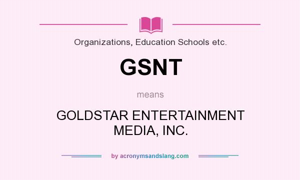 What does GSNT mean? It stands for GOLDSTAR ENTERTAINMENT MEDIA, INC.