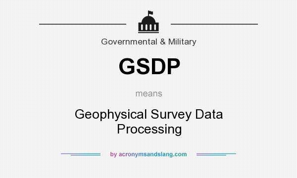 What does GSDP mean? It stands for Geophysical Survey Data Processing