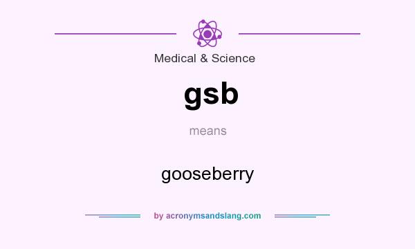 What does gsb mean? It stands for gooseberry